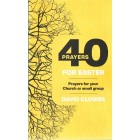 40 Prayers For Easter By David Clowes